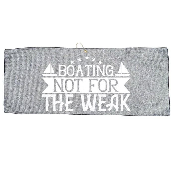 Boating Not For The Weak Great Gift Funny Boating Lover Gift Large Microfiber Waffle Golf Towel