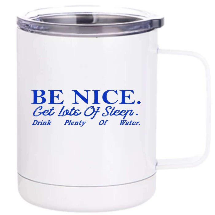 Be Nice Get Lots Of Sleep Drink Plenty Of Water Inspired Front & Back 12oz Stainless Steel Tumbler Cup