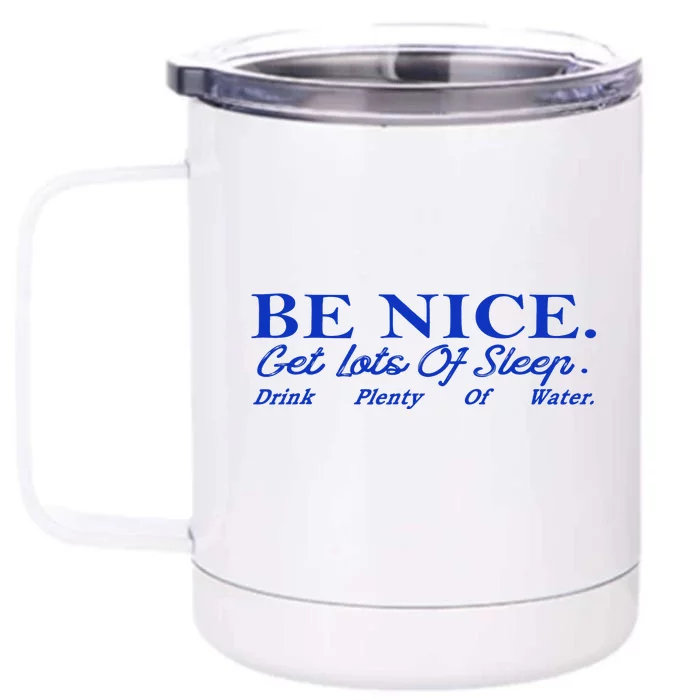 Be Nice Get Lots Of Sleep Drink Plenty Of Water Inspired Front & Back 12oz Stainless Steel Tumbler Cup