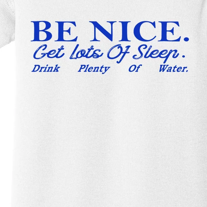 Be Nice Get Lots Of Sleep Drink Plenty Of Water Inspired Baby Bodysuit