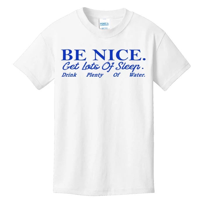 Be Nice Get Lots Of Sleep Drink Plenty Of Water Inspired Kids T-Shirt