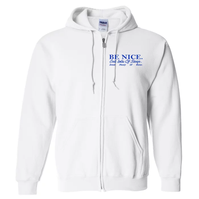 Be Nice Get Lots Of Sleep Drink Plenty Of Water Inspired Full Zip Hoodie