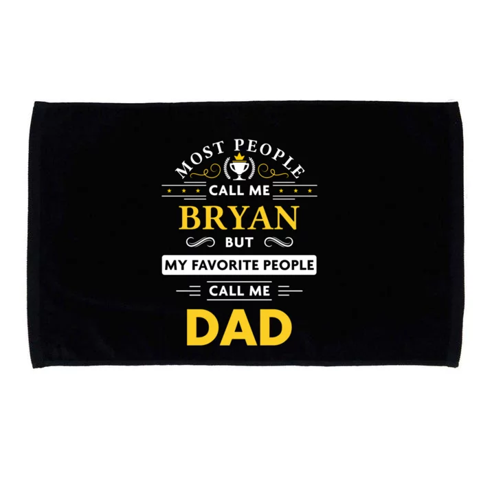 Bryan Name Gift Great Gift My Favorite People Call Me Dad Gift Microfiber Hand Towel