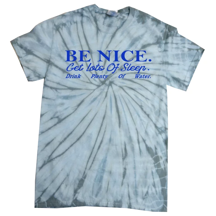 Be Nice Get Lots Of Sleep Drink Plenty Of Water Inspired Tie-Dye T-Shirt