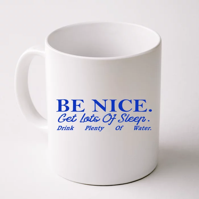 Be Nice Get Lots Of Sleep Drink Plenty Of Water Inspired Front & Back Coffee Mug