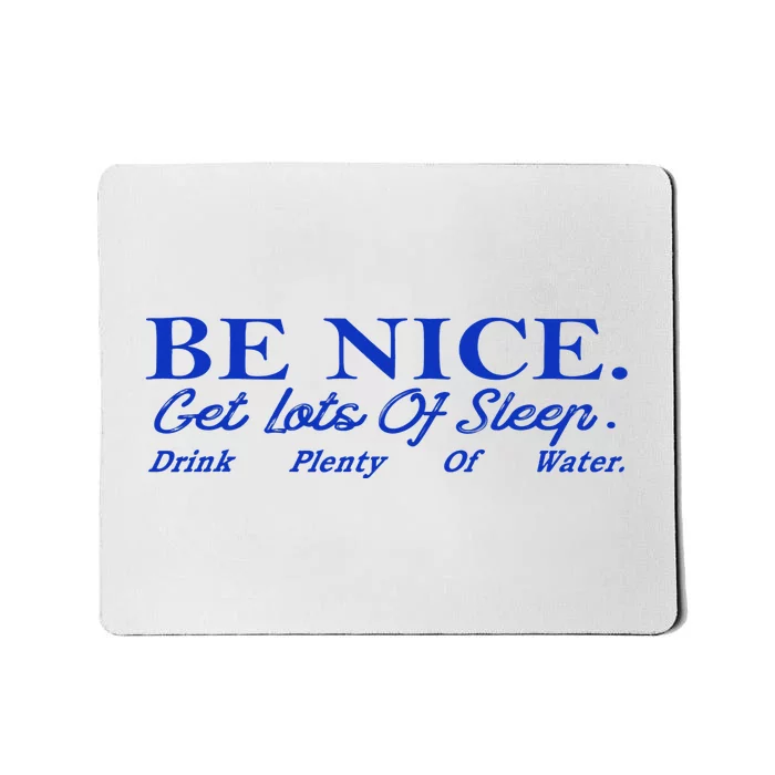 Be Nice Get Lots Of Sleep Drink Plenty Of Water Inspired Mousepad