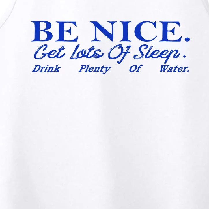 Be Nice Get Lots Of Sleep Drink Plenty Of Water Inspired Performance Tank