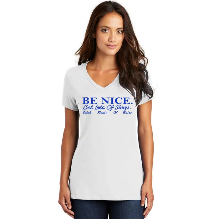 Be Nice Get Lots Of Sleep Drink Plenty Of Water Inspired Women's V-Neck T-Shirt