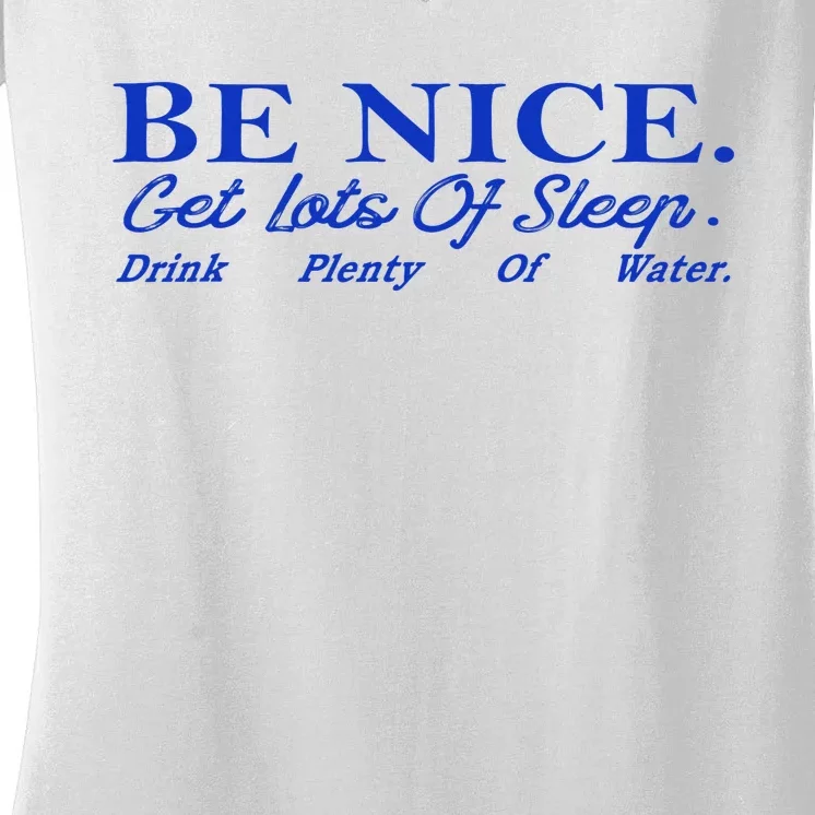 Be Nice Get Lots Of Sleep Drink Plenty Of Water Inspired Women's V-Neck T-Shirt