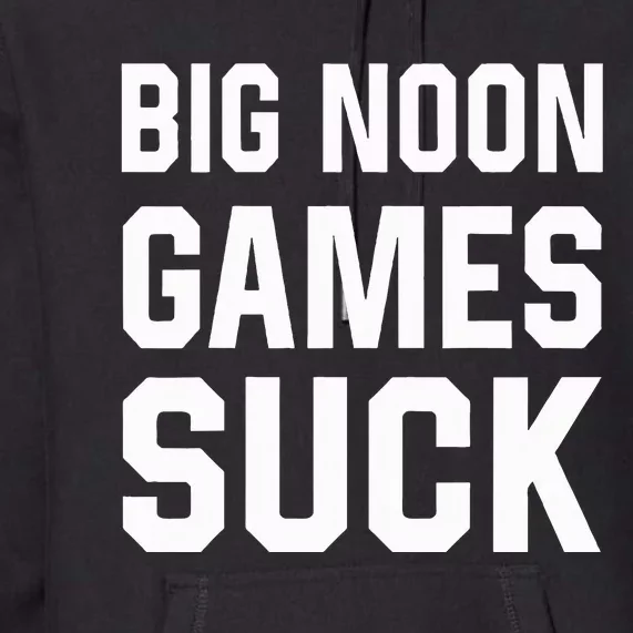 Big Noon Games Suck Premium Hoodie