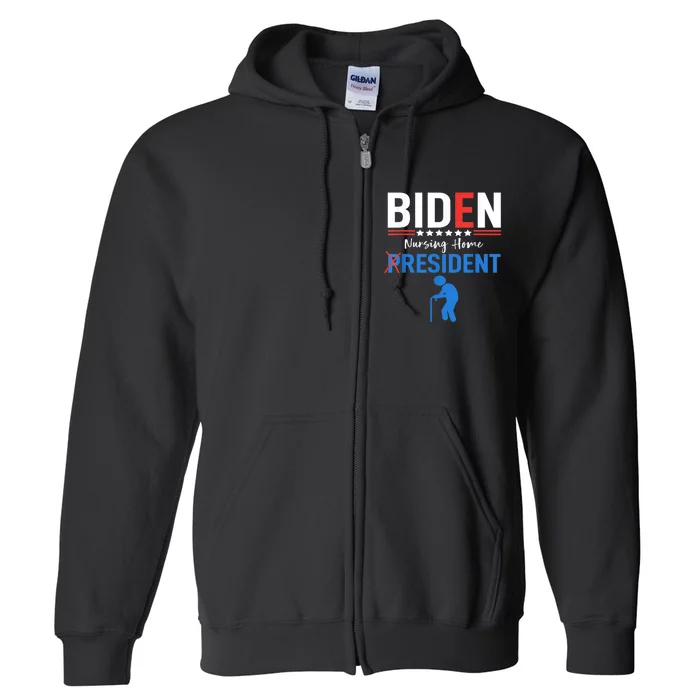 Biden Nursing Home Resident Funny Anti Joe Biden Trump Full Zip Hoodie