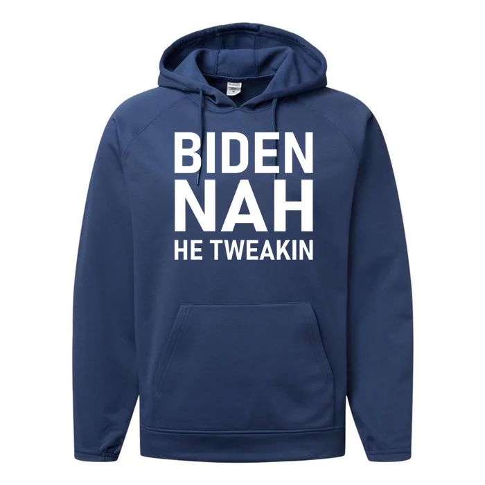 Biden Nah He Tweakin Performance Fleece Hoodie