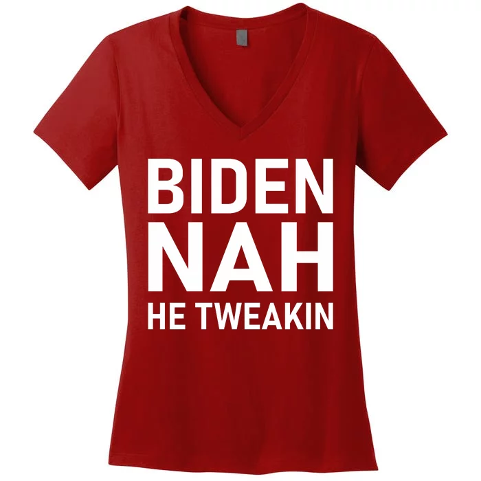 Biden Nah He Tweakin Women's V-Neck T-Shirt