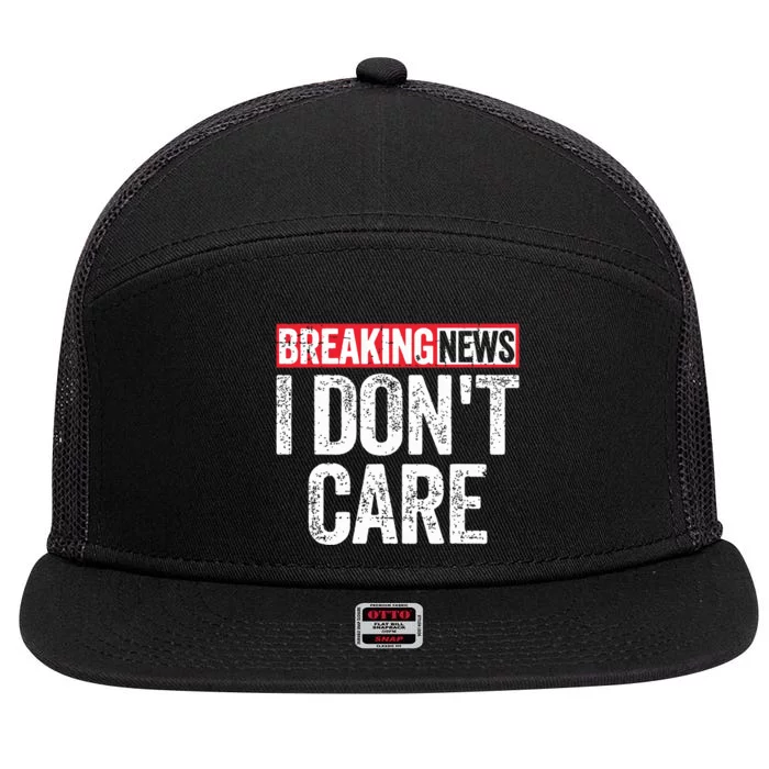 Breaking News I Dont Care 7 Panel Mesh Trucker Snapback Hat