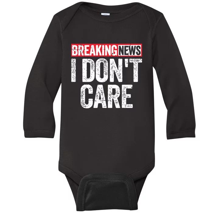 Breaking News I Dont Care Baby Long Sleeve Bodysuit