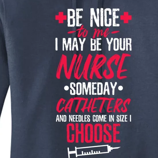 Be Nice I May Be Your Nurse Someday Gift Women's Pullover Hoodie