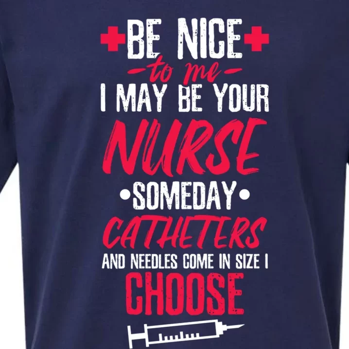 Be Nice I May Be Your Nurse Someday Gift Sueded Cloud Jersey T-Shirt