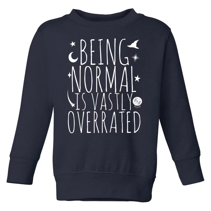 Being Normal Is Vastly Overrated Witch Toddler Sweatshirt