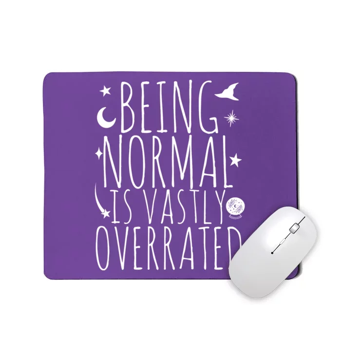 Being Normal Is Vastly Overrated Witch Mousepad