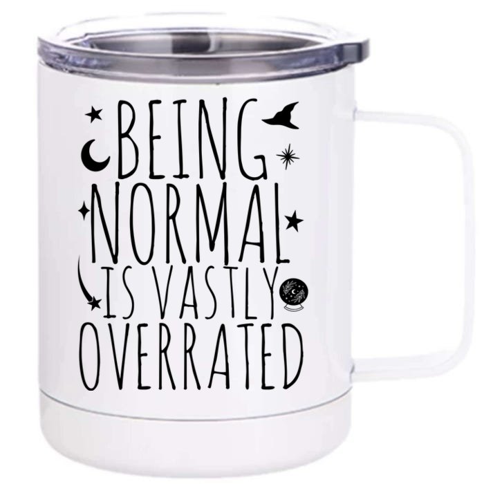 Being Normal Is Vastly Overrated Witch Front & Back 12oz Stainless Steel Tumbler Cup