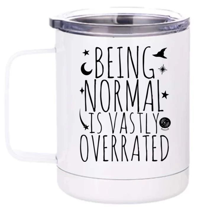 Being Normal Is Vastly Overrated Witch Front & Back 12oz Stainless Steel Tumbler Cup