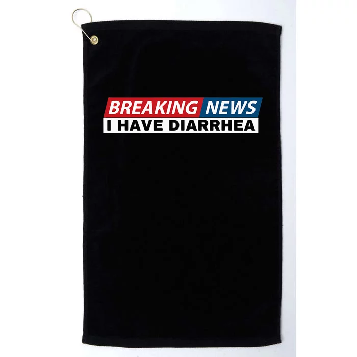 Breaking News I Have Diarrhea Funny Joke Humor Poop Pooping Platinum Collection Golf Towel