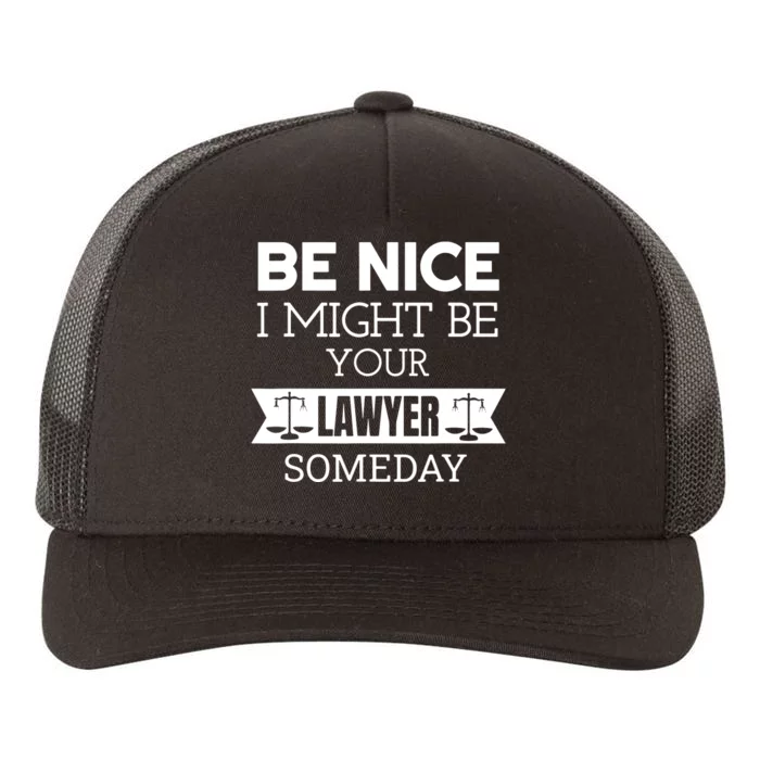 Be Nice I Might Be Your Lawyer Someday Attorney Lawyer Yupoong Adult 5-Panel Trucker Hat