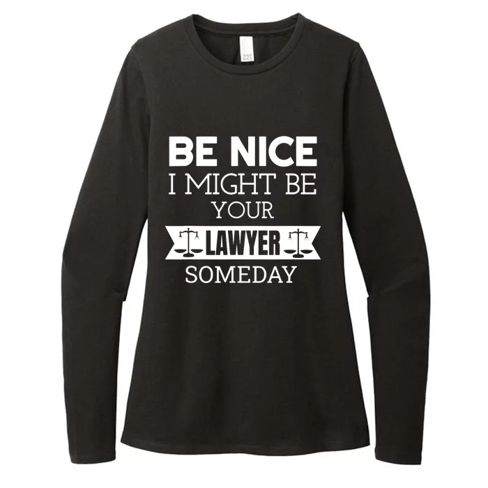 Be Nice I Might Be Your Lawyer Someday Attorney Lawyer Womens CVC Long Sleeve Shirt