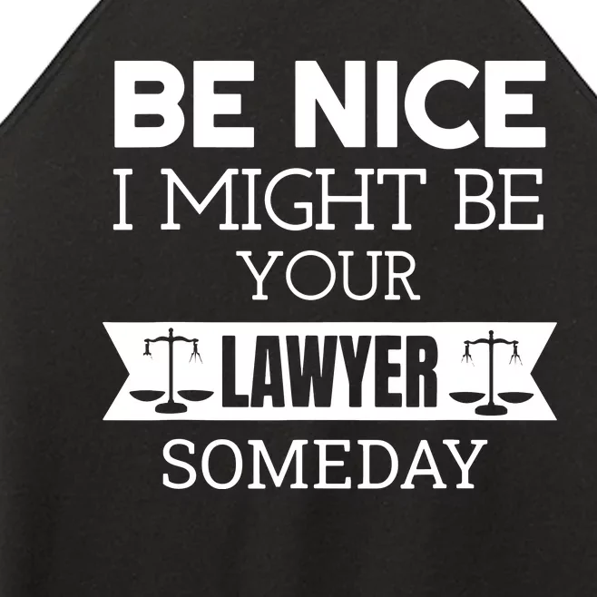 Be Nice I Might Be Your Lawyer Someday Attorney Lawyer Women’s Perfect Tri Rocker Tank