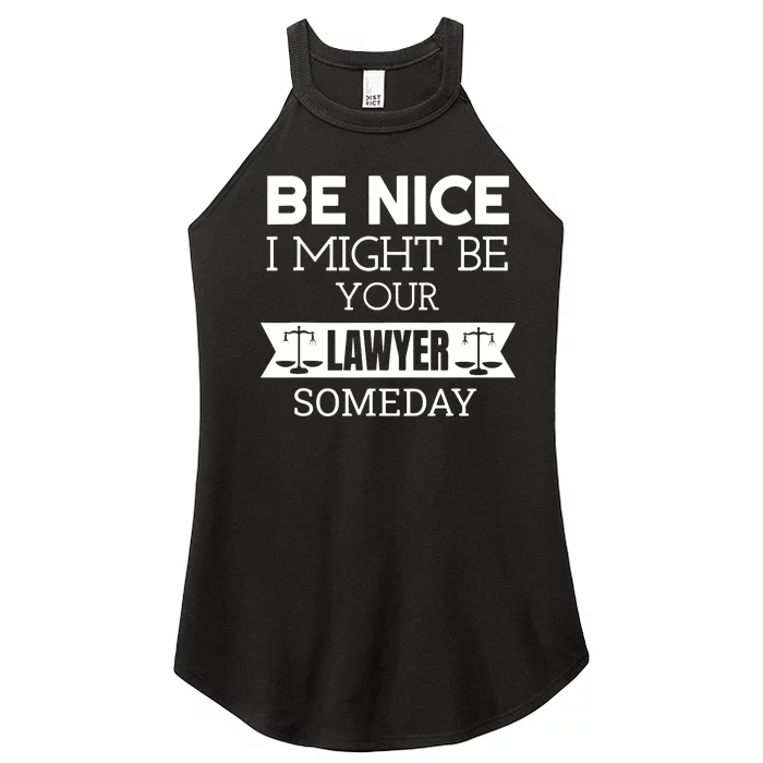 Be Nice I Might Be Your Lawyer Someday Attorney Lawyer Women’s Perfect Tri Rocker Tank