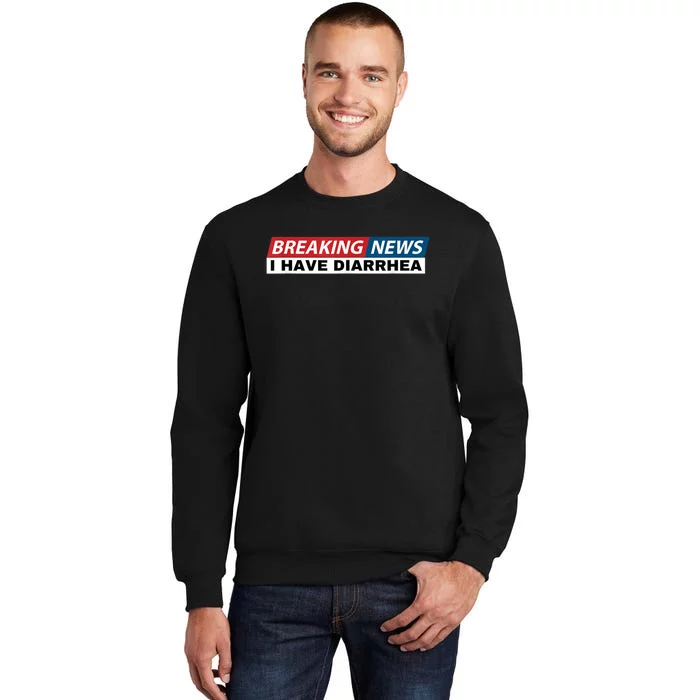 Breaking News I Have Diarrhea Funny Joke Humor Sweatshirt