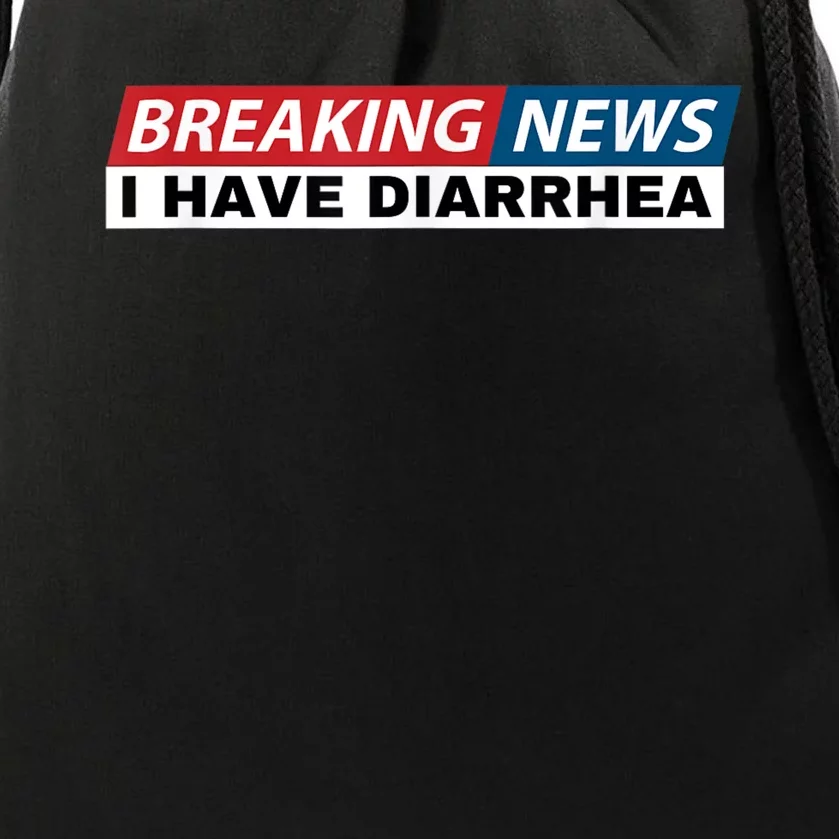 Breaking News I Have Diarrhea Funny Joke Humor Drawstring Bag