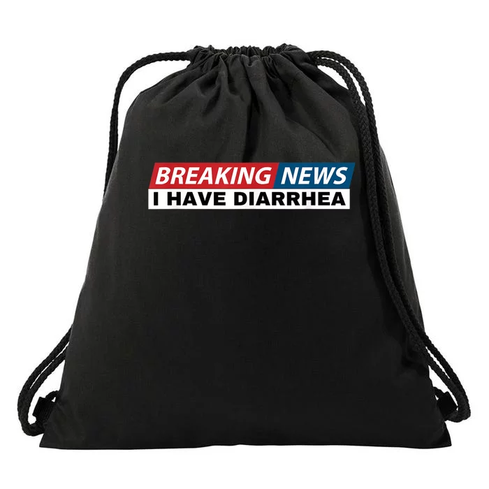 Breaking News I Have Diarrhea Funny Joke Humor Drawstring Bag