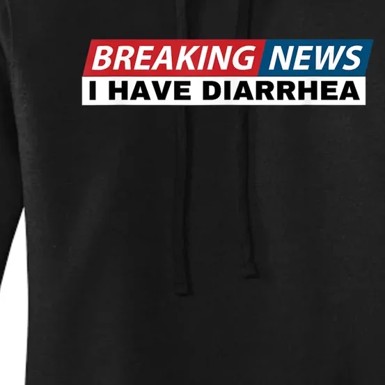 Breaking News I Have Diarrhea Funny Joke Humor Women's Pullover Hoodie