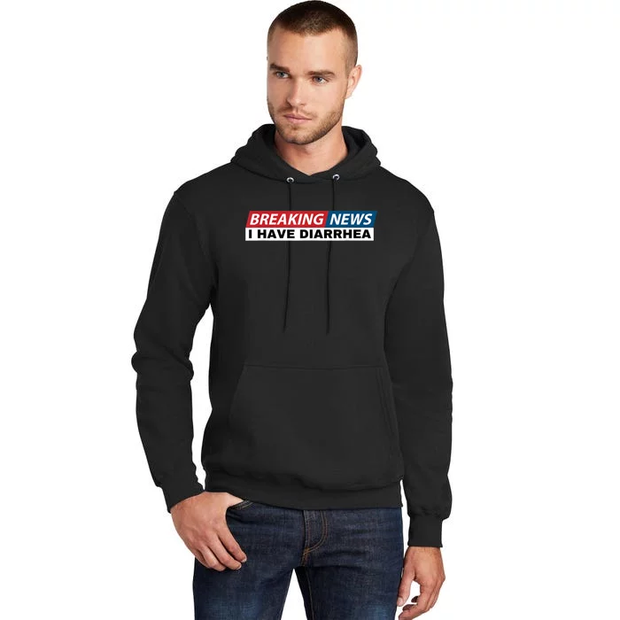 Breaking News I Have Diarrhea Funny Joke Humor Tall Hoodie