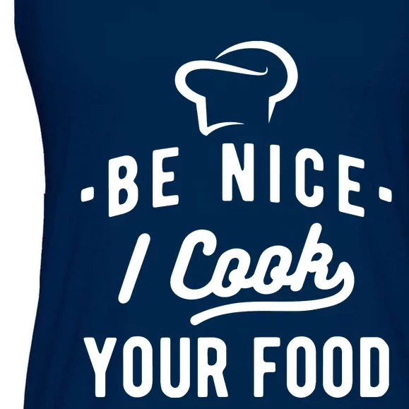 Be Nice I Cook Your Food Funny Cooking Lover Chef Cook Ladies Essential Flowy Tank