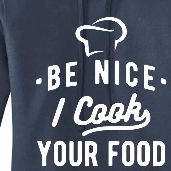 Be Nice I Cook Your Food Funny Cooking Lover Chef Cook Women's Pullover Hoodie