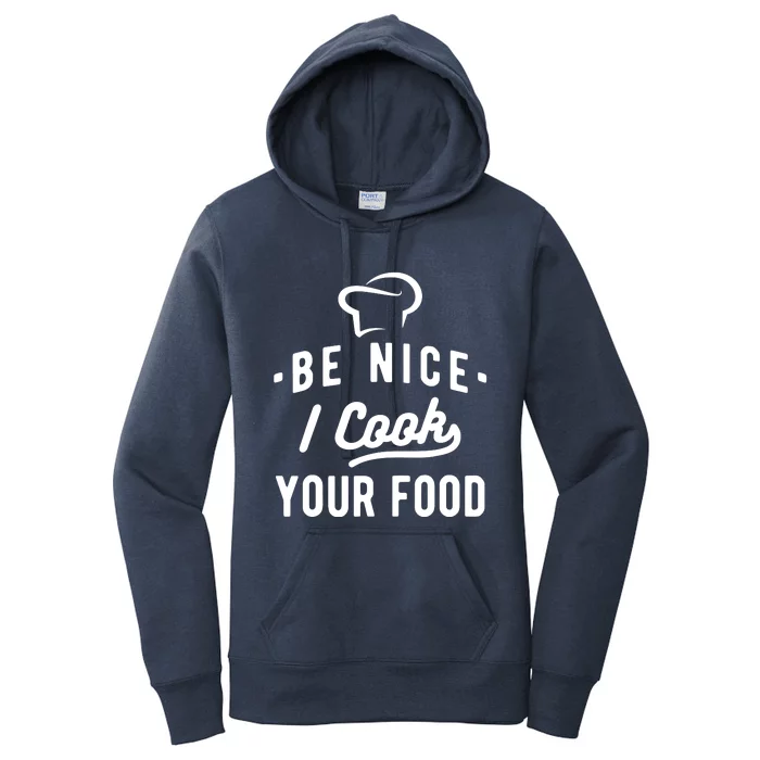 Be Nice I Cook Your Food Funny Cooking Lover Chef Cook Women's Pullover Hoodie