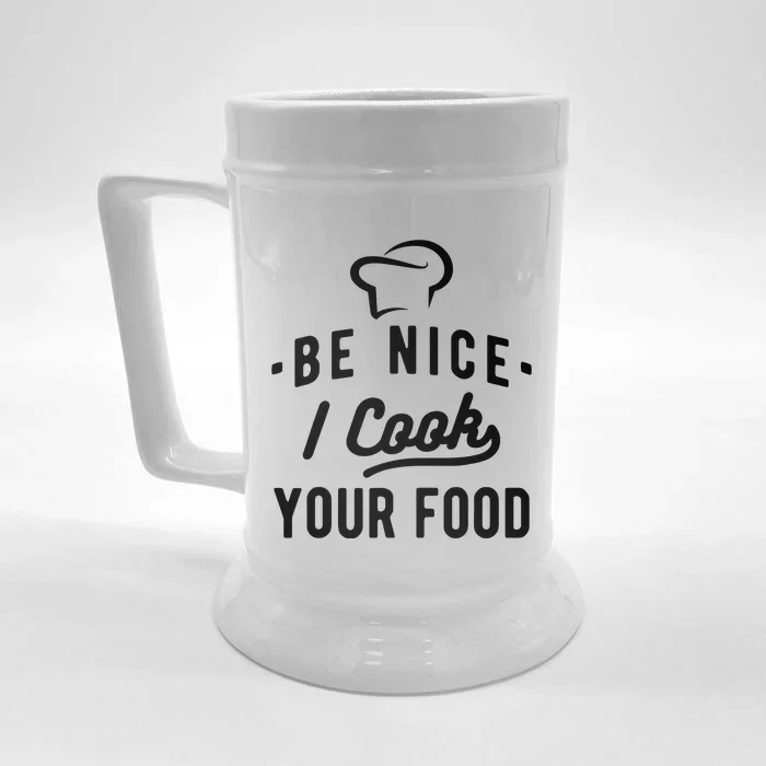 Be Nice I Cook Your Food Funny Cooking Lover Chef Cook Front & Back Beer Stein