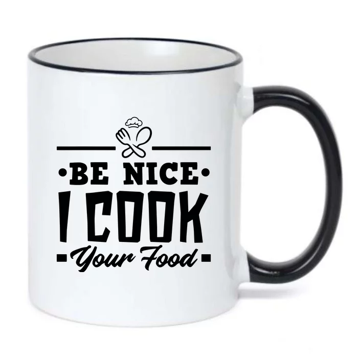 Be Nice I Cook Your Food Funny Chefs Cooks Cooking Chef Cook Black Color Changing Mug