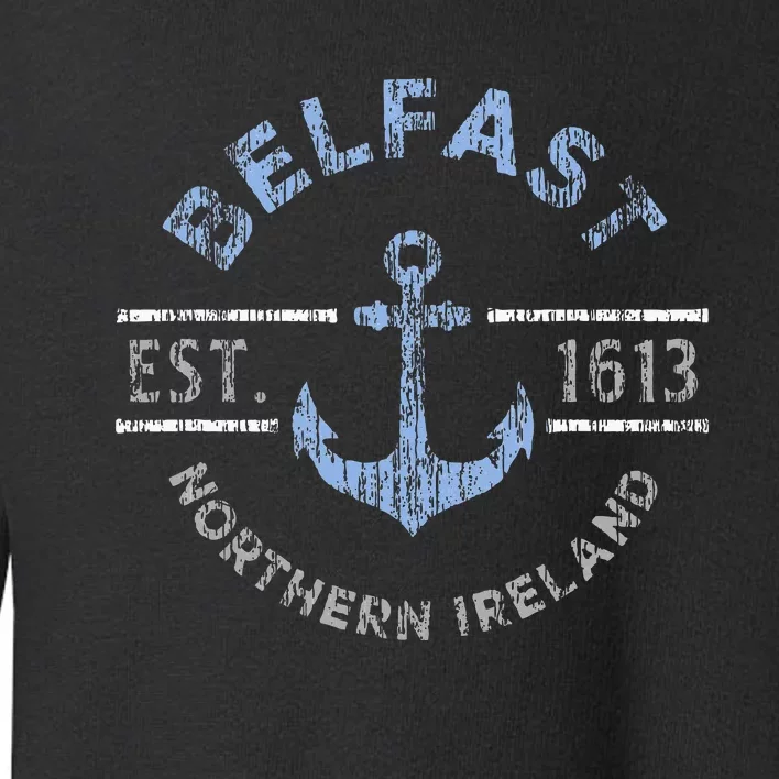 Belfast Northern Ireland Anchor Established 1613 Toddler Sweatshirt