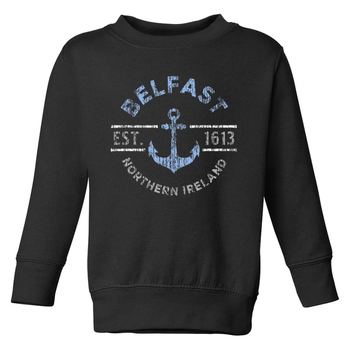 Belfast Northern Ireland Anchor Established 1613 Toddler Sweatshirt