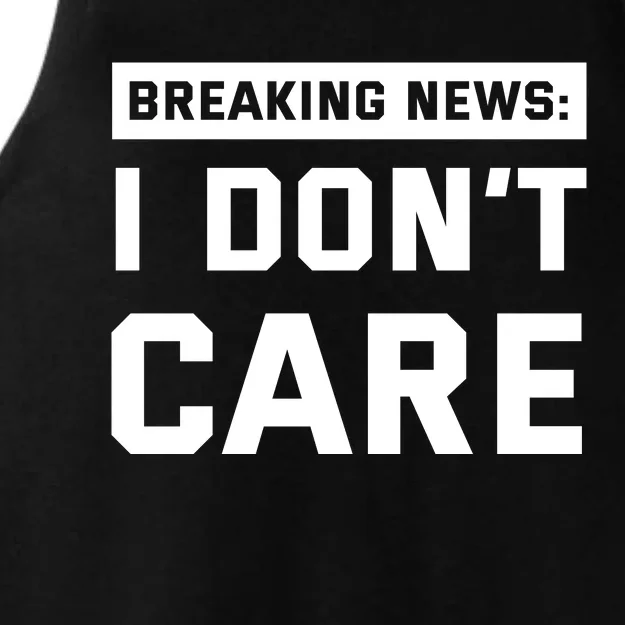 Breaking News I Dont Care Ladies Tri-Blend Wicking Tank