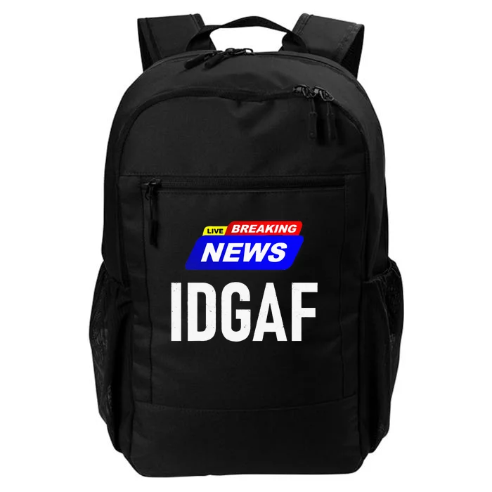 Breaking News I Dont Give A F Uck IDGAF Slang Sarcastic Hot Daily Commute Backpack