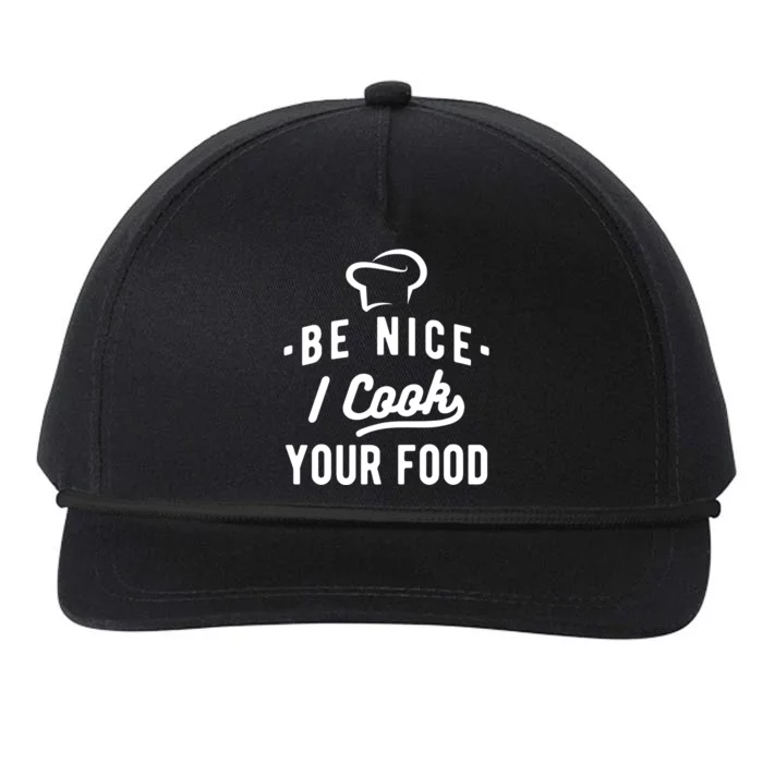 Be Nice I Cook Your Food Funny Cooking Lover Chef Cook Cool Gift Snapback Five-Panel Rope Hat