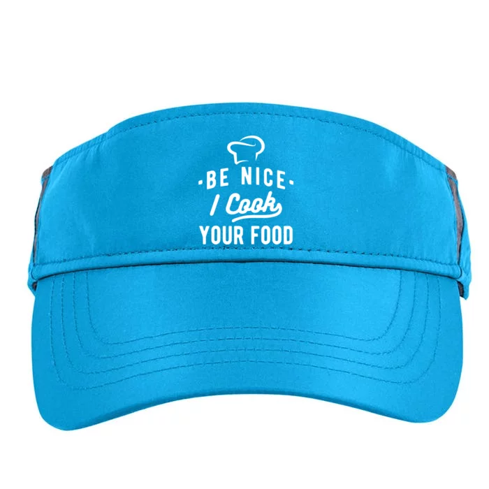 Be Nice I Cook Your Food Funny Cooking Lover Chef Cook Cool Gift Adult Drive Performance Visor