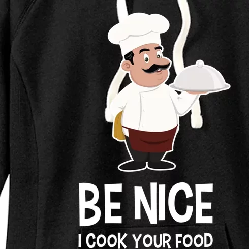 Be Nice I Cook Your Food Funny Chef Gift Women's Fleece Hoodie