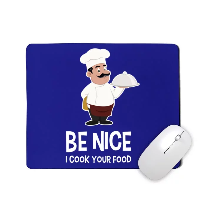 Be Nice I Cook Your Food Funny Chef Gift Mousepad