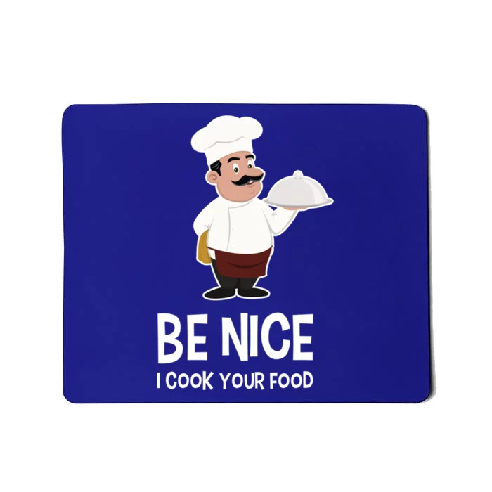 Be Nice I Cook Your Food Funny Chef Gift Mousepad