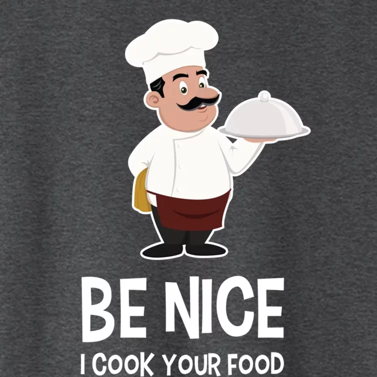 Be Nice I Cook Your Food Funny Chef Gift Women's Crop Top Tee